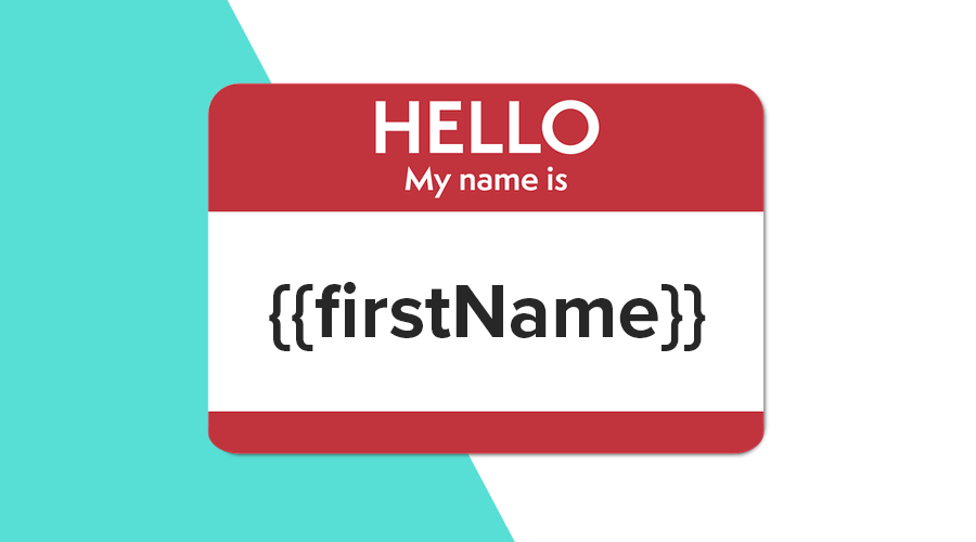 Why Hello {{firstName}} is not enough